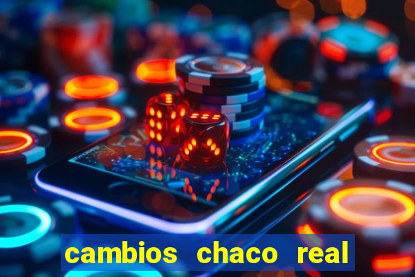 cambios chaco real x guarani